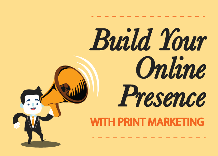Build Your Online Presence with print